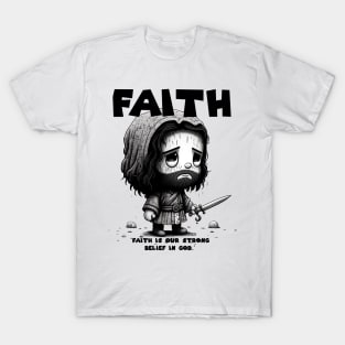 Faith is our strong belief in God T-Shirt